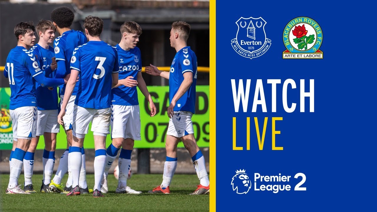 Watch Live Stream Of Everton Under-23s v Blackburn Rovers