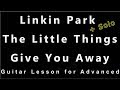 Linkin Park - The Little Things Give You Away - Guitar Lesson for Advanced