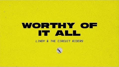Worthy Of It All (Official Audio) - Lindy & The Circuit Riders | Driven By Love