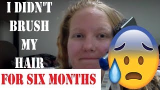 I DIDN'T BRUSH MY HAIR FOR SIX MONTHS || BRUSHING IT OUT