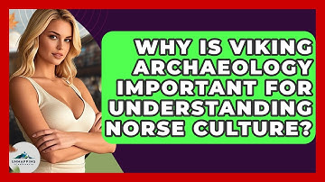 Why Is Viking Archaeology Important for Understanding Norse Culture? - Unmapping Scandinavia