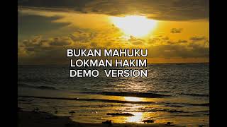 Bukan mahuku_Lokman Hakim Demo version