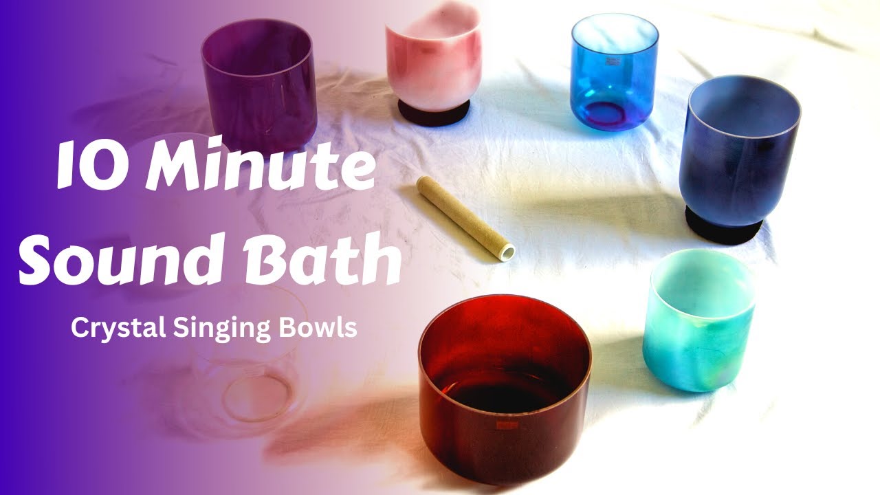 10 Minute Sound Bath for Healing & Rest | Crystal Singing Bowls - YouTube