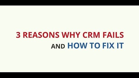 Why CRM Fails and How To Fix It