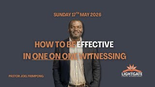 How To Be Effective In One On One Witnessing // Pst. Joel Frimpong// Family Service