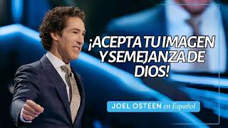 Joel Osteen en Español 2024 - ¡Acepta tu imagen y semejanza de Dios!