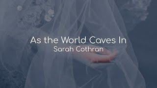 As the World Caves In - Sarah Cothran (lyrics) Resimi
