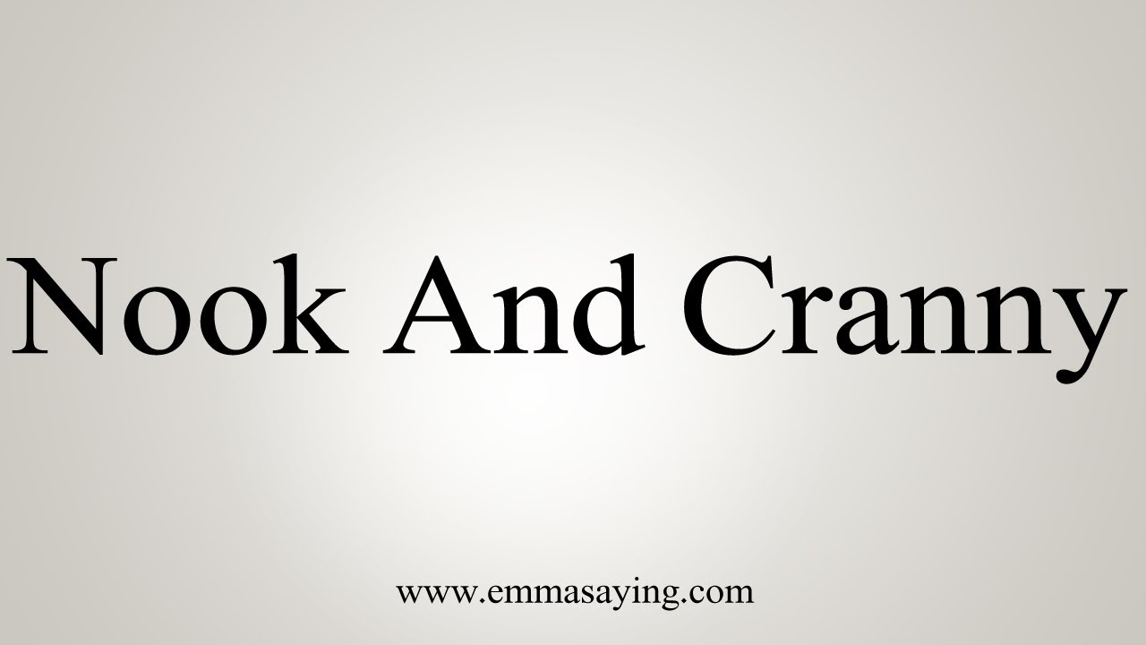 How To Say Nook And Cranny - YouTube