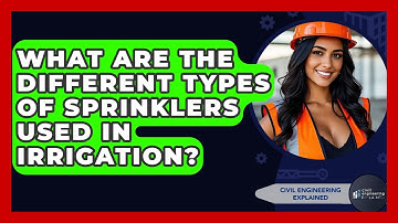 What Are The Different Types Of Sprinklers Used In Irrigation? - Civil Engineering Explained