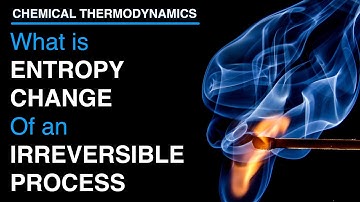 What is Entropy change of a Irreversible process | Thermodynamics | Physical Chemistry
