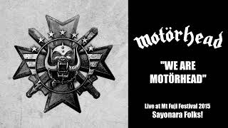 Motörhead - We Are Motörhead (Live at Mt Fuji Festival 2015 - Sayonara Folks!) Official Audio