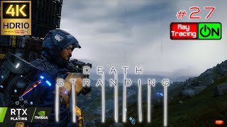 Death Stranding (2019)(PC) Part 27 -  Order No. 27 & 29 | 4K HDR10 60FPS RTX On