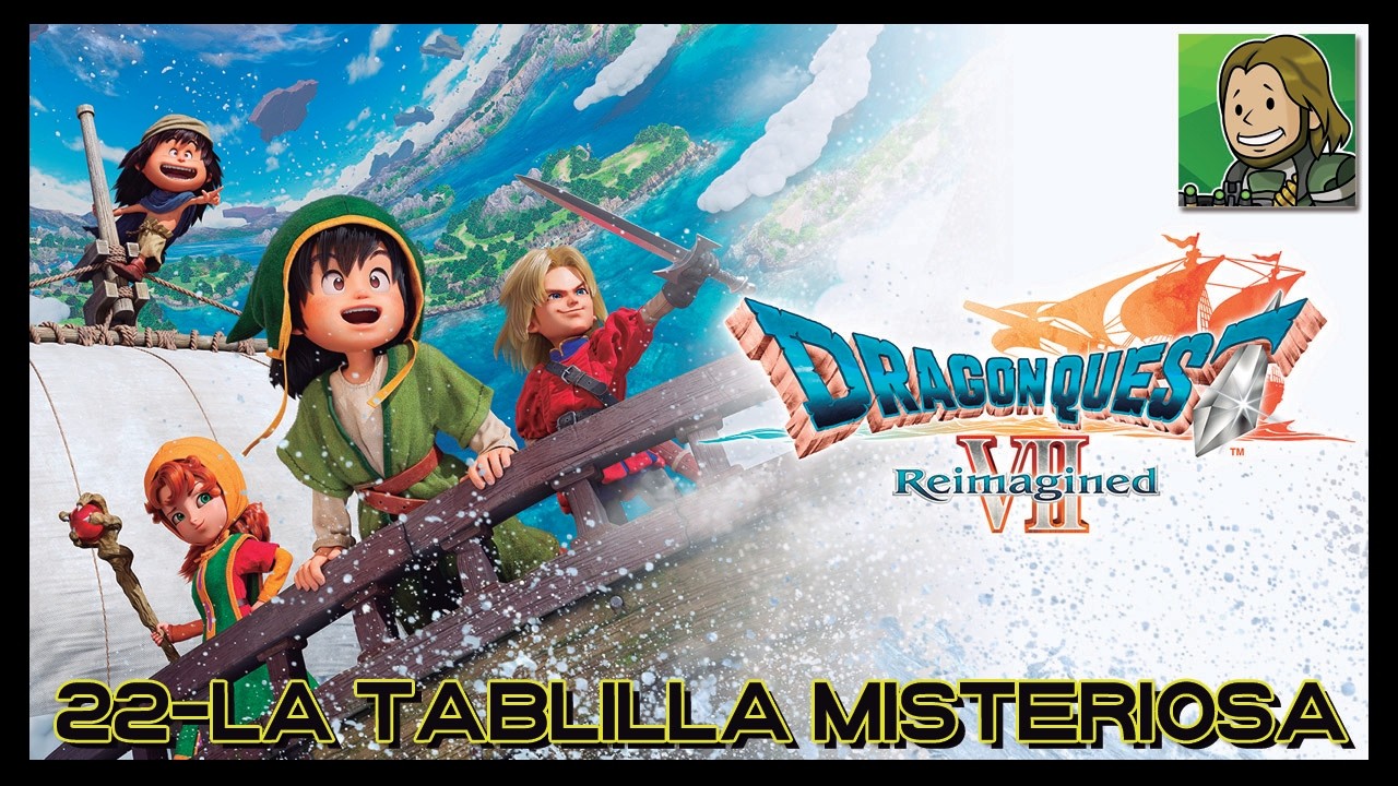 DRAGON QUEST VII REIMAGINED [22 - La Tablilla Misteriosa | Guía al 100% ]