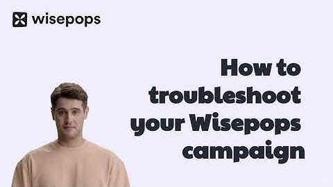 Troubleshooting your Wisepops campaigns