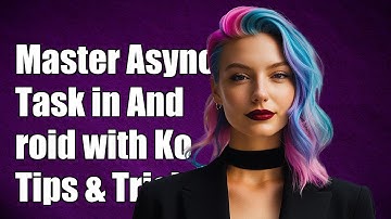 Mastering AsyncTask in Android with Kotlin: Tips and Common Challenges