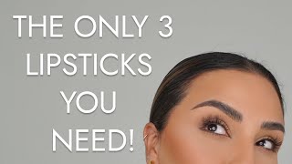 : THE ONLY 3 LIPSTICKS YOU WILL EVER NEED | NINA UBHI