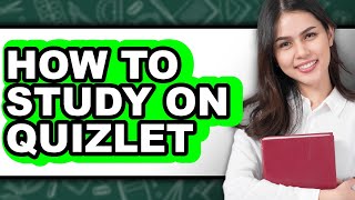 How to Study on Quizlet (Updated)