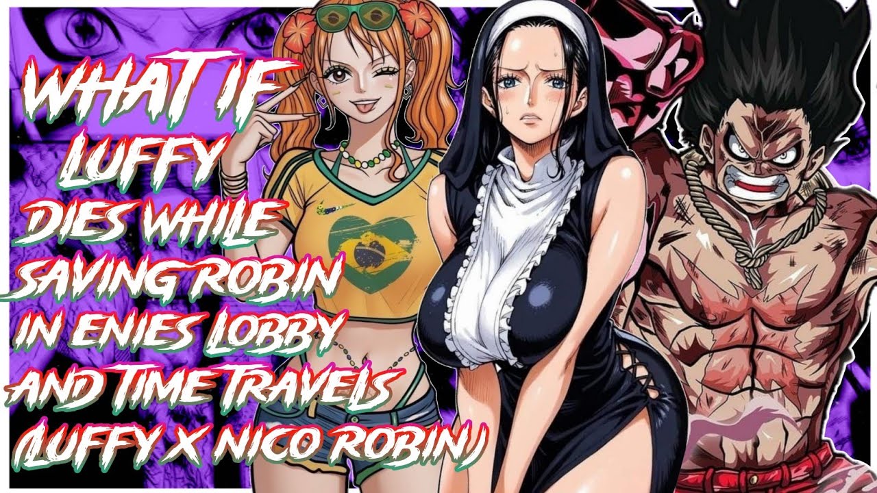 What if Luffy dies while saving Robin in Enies Lobby and time travels | Movie