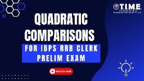 Quadratic Comparisons for IBPS RRB Clerk Prelim Exam
