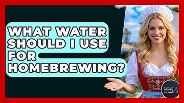 What Water Should I Use For Homebrewing? - Exploring The Benelux