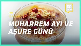 Muharrem Ayı Ve Aşure Günü Aşure Nedir, Nasıl Yapılır? Dağarcık