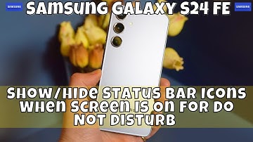 How to Show/Hide Status Bar Icons When Screen Is On for Do Not Disturb Samsung Galaxy S24 FE
