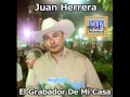 Juan Herrera - El Grabador De Mi Casa