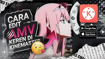 TUTORIAL!! CARA MEMBUAT AMV DI ANDROID - FULL EDIT ( KINE MASTER )