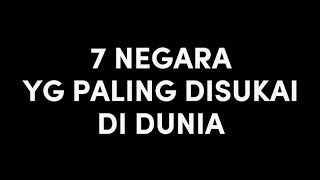 7 NEGARA YANG PALING DISUKAI DI DUNIA ⁉️