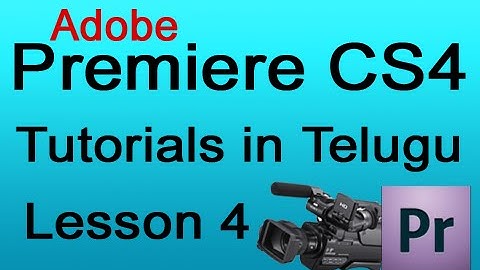 Adobe Premiere CS4 Tutorial in Telugu - Lesson 4