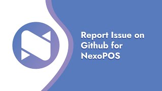 Report Issue on Github for NexoPOS