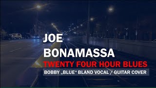 Joe Bonamassa - Twenty Four Hour Blues,  Vocal / Guitar Cover