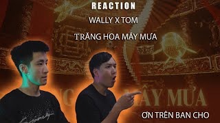 (REACTION) Trăng Hoa Mây Mưa - Bình Gold - WALLY X TOM