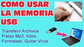 Como usar una memoria USB, como formatearla, transferir archivos eliminar virus