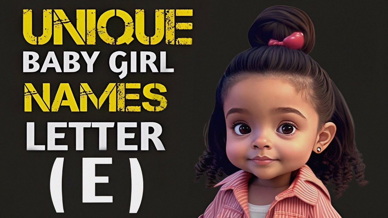30 Charming and Adorable Letter E Baby Names for Girls with Meanings