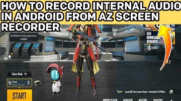HOW TO RECORD INTERNAL AUDIO IN ANDROID MOBILE PHONE FROM AZ SCREEN RECORDER IN 2021 🔥✌