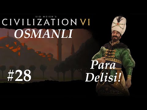 Para Delisi! |Civilization 6| Osmanlı | Ottomans - Bölüm 28