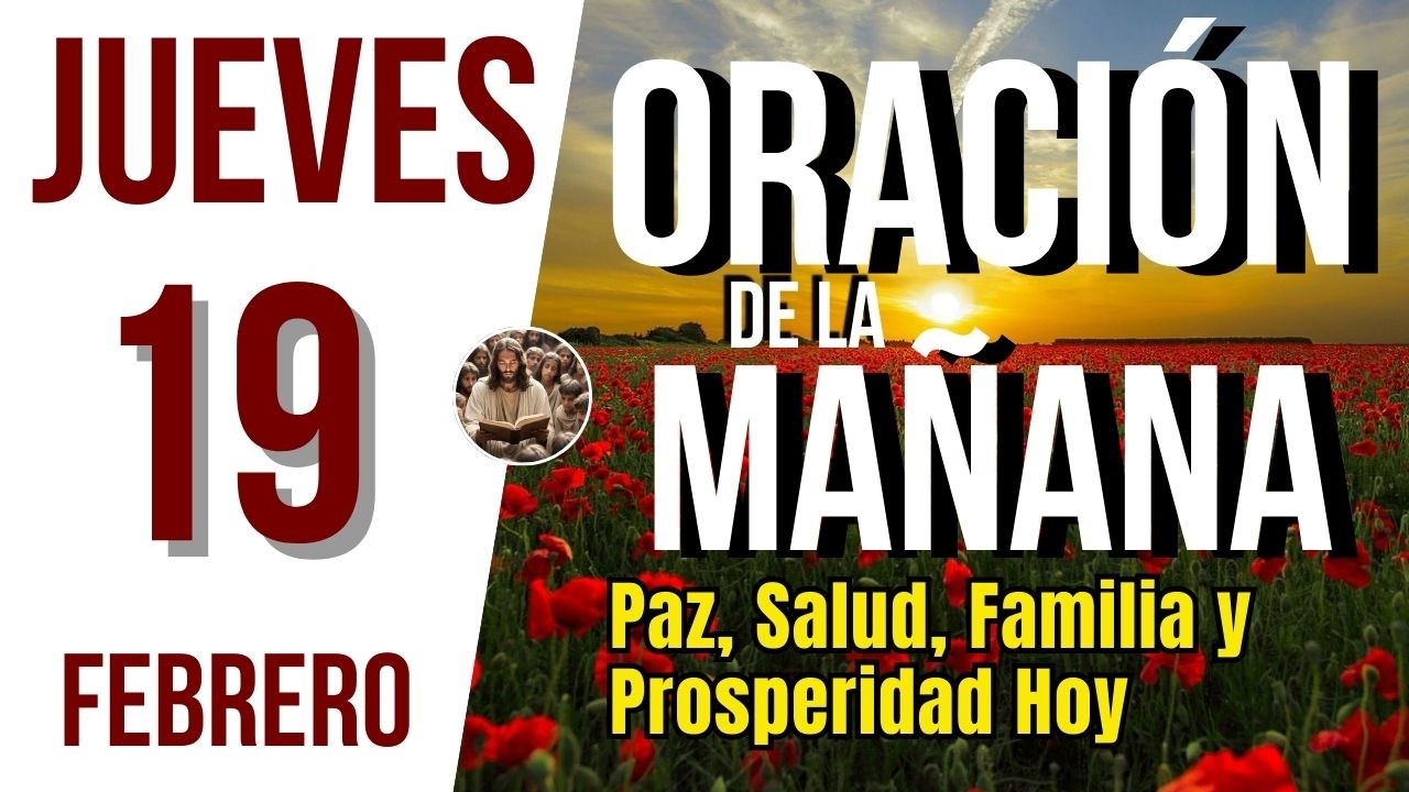 ORACION DE LA MAÑANA DE HOY JUEVES 19 DE FEBRERO DEL 2026 | Es Tiempo De Orar