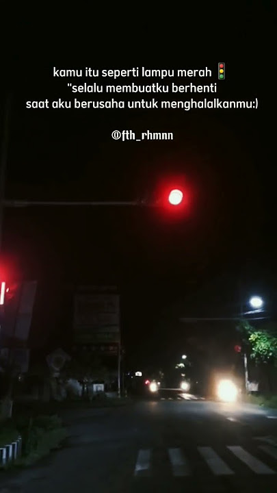 STORY WA SEDIH😔😔 || STORY LAMPU MERAH 🚦DIMLAM HARI