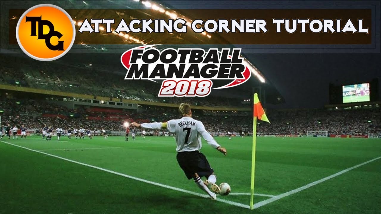 FM18 Attacking Corners Tutorial How to Score from Attacking Corner