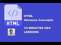 HTML Advance Concepts (10 Minutes Dev Lessons)