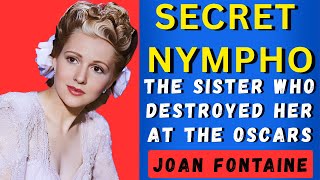 Joan Fontaine: The Sister Who Destroyed Her at the Oscars