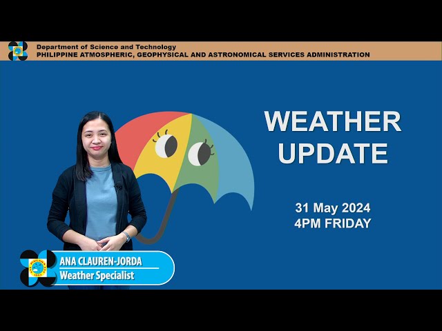 Public Weather Forecast issued at 4PM | May 31, 2024 - Friday class=