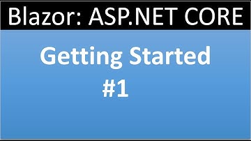 ASP.NET CORE Blazor Tutorial for beginners 1 - Getting Started