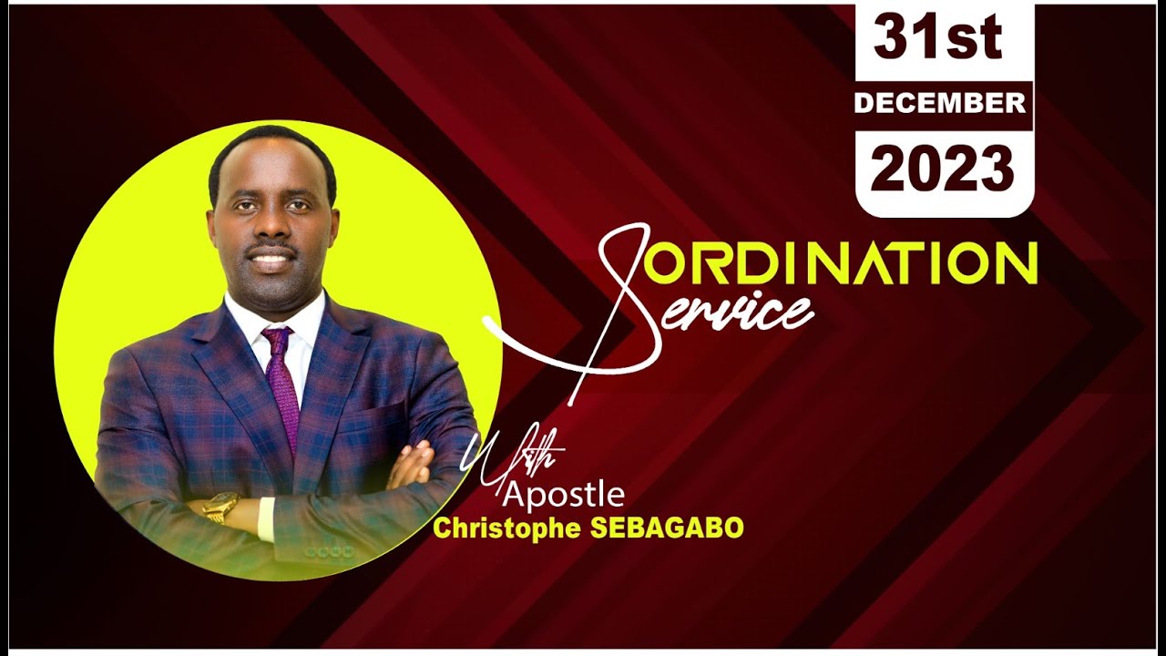ORDINATION SERVICE WITH APOSTLE CHRISTOPHE SEBAGABO | 31-12-2023