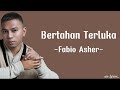 Bertahan Terluka | Fabio Asher | Lirik lagu