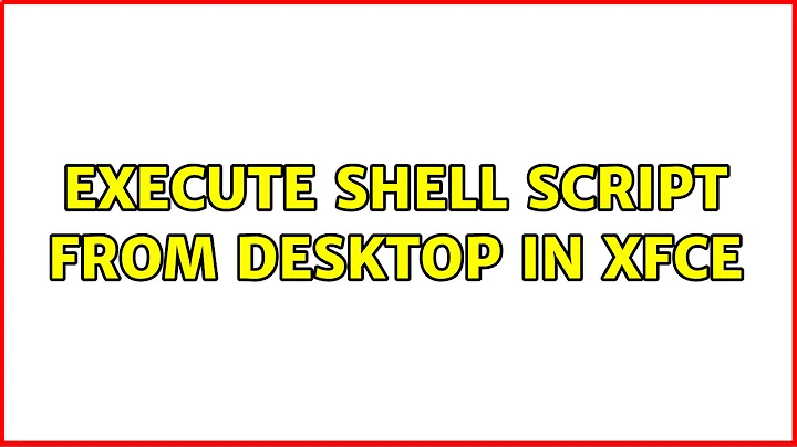 Ubuntu: execute shell script from desktop in xfce