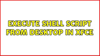 Ubuntu: execute shell script from desktop in xfce Guide