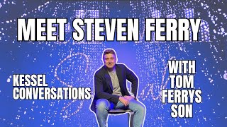 Kessel Conversations With Steven Ferry!