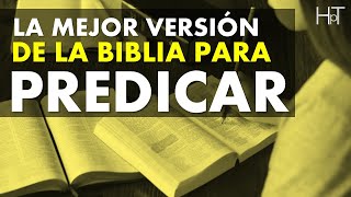 LA MEJOR VERSIÓN DE LA BIBLIA PARA PREDICAR